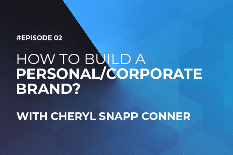 How to Build a Personal/Corporate Brand with Cheryl Snapp Conner (Episode #2)