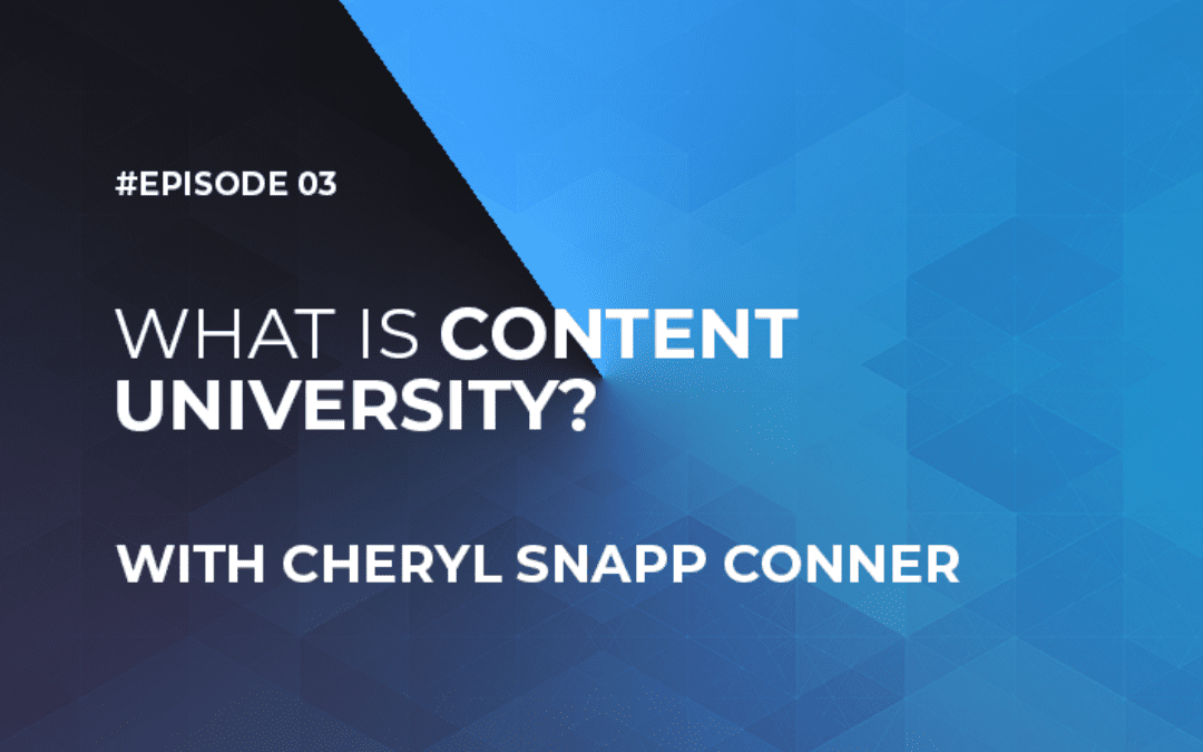 What is Content University with Cheryl Snapp Conner (Episode #3)