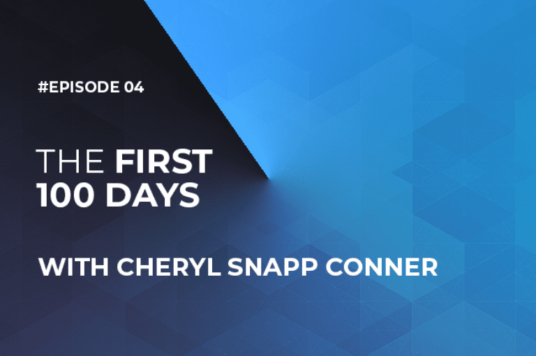 THE FIRST 100 DAYS with Cheryl Snapp Conner (Episode #4)