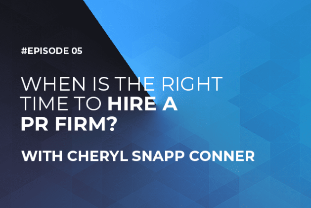 When is the Right Time to Hire a PR Firm with Cheryl Snapp Conner (Episode #5)