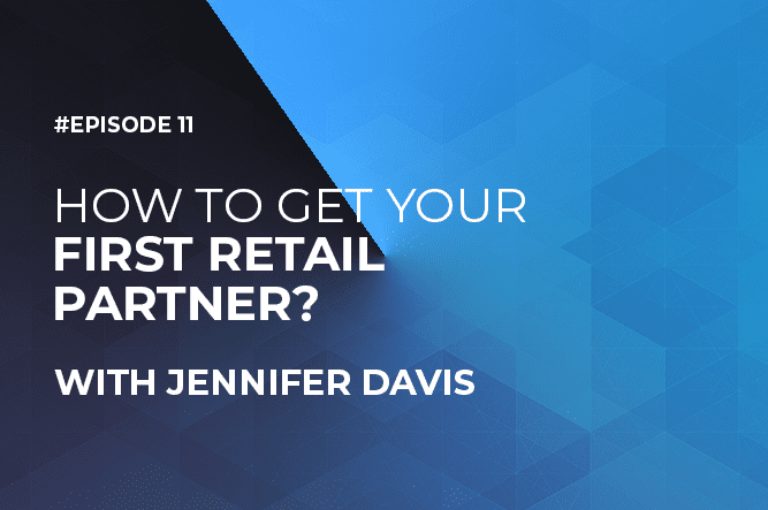 How to Get Your First Retail Partner with Jennifer Davis (Episode #11)